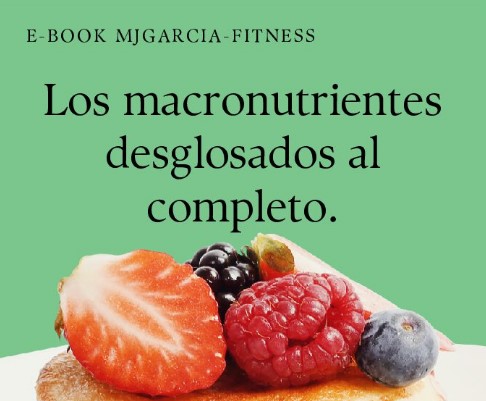 E-BOOK: “Los macronutrientes desglosados al completo”